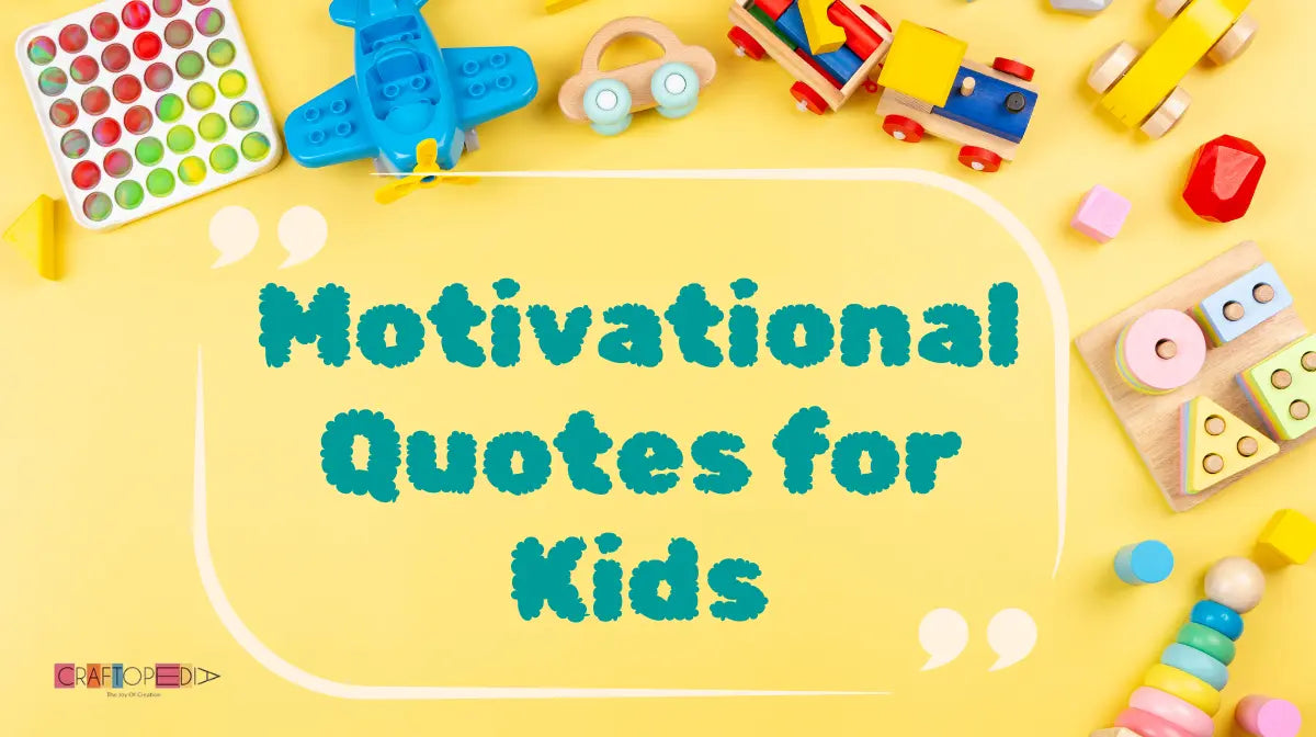 Top Motivational Quotes for Kids to Build Confidence and Resilience