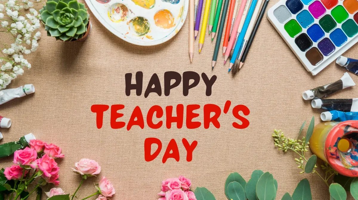 Happy Teacher's Day text surrounded by colorful pencils, paint tubes, watercolor palette, flowers, and green succulent